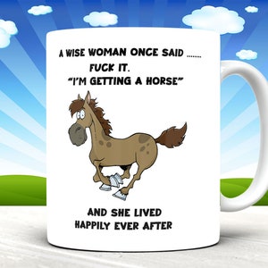 a wise woman once said, equestrian mug. equestrian gift, horse gift, horse mug, funny horse mug, horse gifts for women, i'm getting a horse,