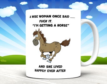 a wise woman once said, equestrian mug. equestrian gift, horse gift, horse mug, funny horse mug, horse gifts for women, i'm getting a horse,