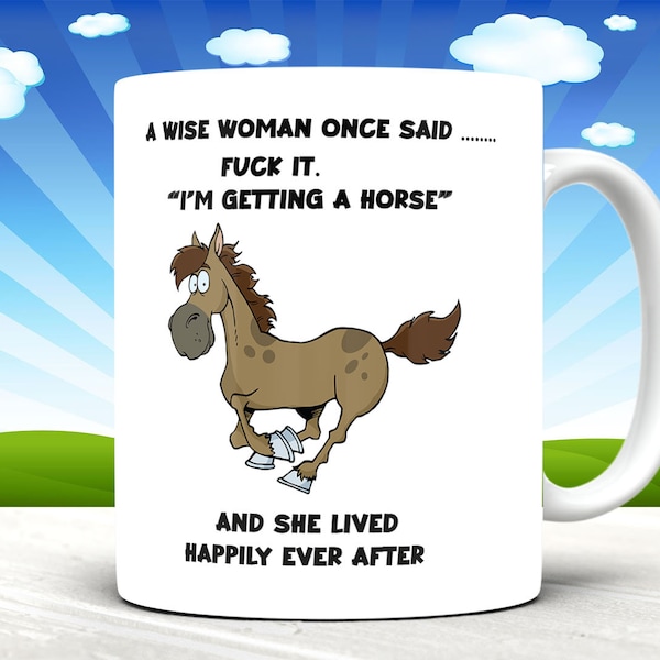 a wise woman once said, equestrian mug. equestrian gift, horse gift, horse mug, funny horse mug, horse gifts for women, i'm getting a horse,