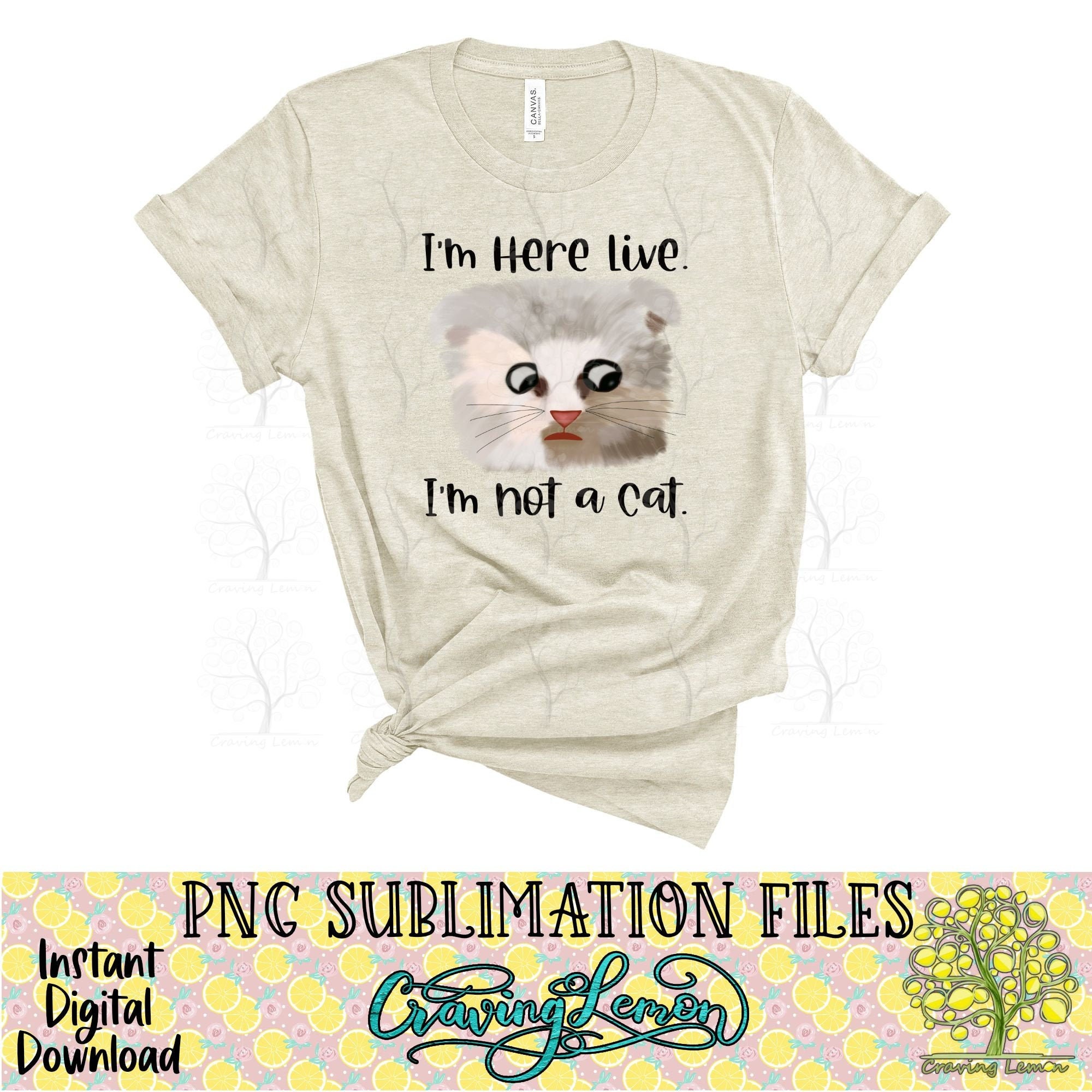 im here live im not a cat tshirt