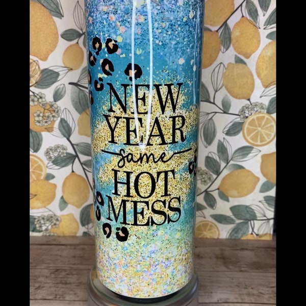 New Year Same Hot Mess 20 oz