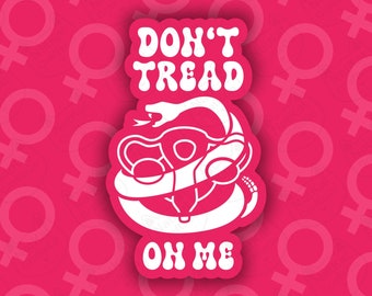 Don't Tread On Me Vinyl Sticker: Feminist Snake, Weather Resistant