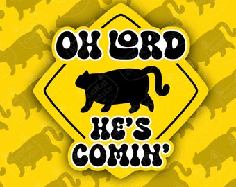 Oh Lord He's Coming Cat Sticker: Funny CHONK Vinyl Decal