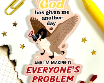 Everyone’s Problem Goose Sticker, Chaotic Goose Vinyl Decal
