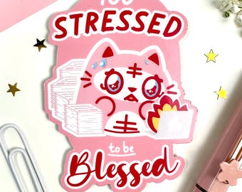 Too Stressed to Be Blessed Sticker, Burnout Humor Cat Vinyl Decal