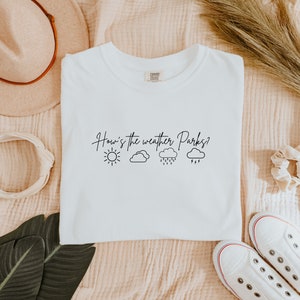 Magnolia Parks Inspired HOWS THE WEATHER Parks | Comfort Colors T-shirt | Jessa Hastings | Magnolia Parks and Bj Ballentine Bookish