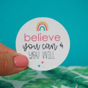 Believe You Can & You Will  Sticker