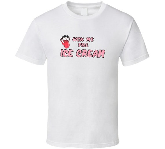 Lick Me Till Ice Cream Funny Celebrity 
