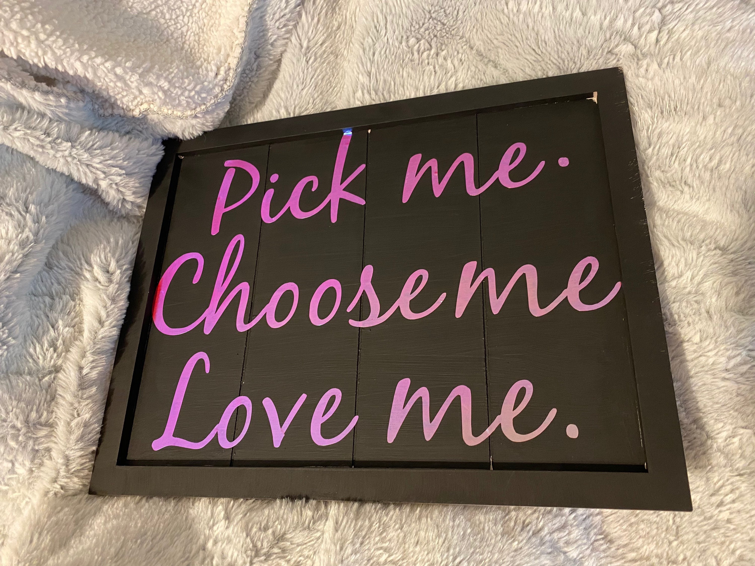 Pick me choose me love me wood sign wood sign greys Etsy