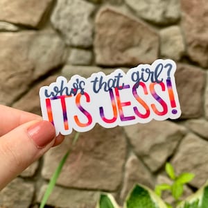 Who&#39;s That Girl? It&#39;s Jess! | New Girl Vinyl Sticker | Hand Lettered Watercolor | Water Resistant | For Water Bottle, Laptop and More |