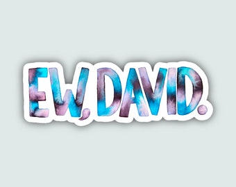 Ew David / Schitt's Creek Vinyl Sticker / Acuarela escrita a mano / Resistente al agua / Para botella de agua, computadora portátil y más /