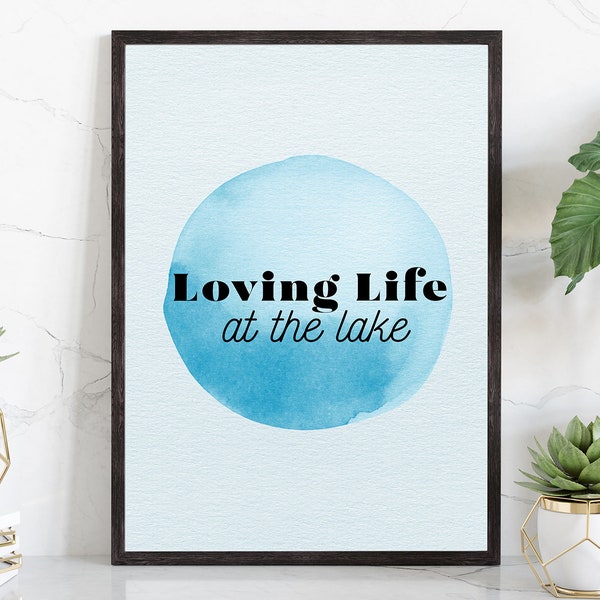 loving Life at the Lake, Modern poster print, Home wall art, Lake life poster print, Home wall decor, Living room wall decor, Quote posters