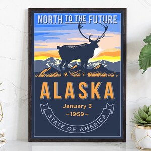 May include: A vintage-style poster with a blue background and orange text. The poster features a silhouette of a caribou against a sunset backdrop. The text reads "North to the Future, Alaska, January 3 - 1959 - State of America".