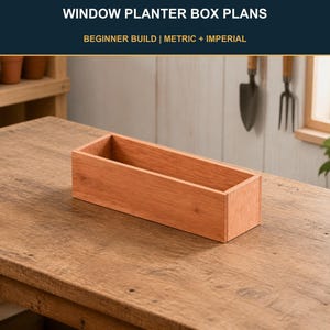 Op de afbeelding: Een rechthoekige houten plantenbak met een natuurlijke lichtbruine afwerking. De tekst bovenaan de afbeelding luidt WINDOW PLANTER BOX PLANS, BEGINNER BUILD | METRIC + IMPERIAL. De bak heeft vier zijden en een open bovenkant.