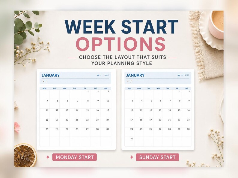 May include: Two calendar layouts for January 2027 with the text WEEK START OPTIONS, CHOOSE THE LAYOUT THAT SUITS YOUR PLANNING STYLE, MONDAY START, and SUNDAY START. One calendar begins on Monday, the other on Sunday, both showing a grid format.
