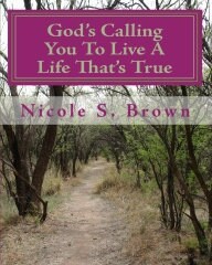 God's Calling You to Live a Life That's True