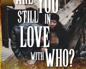 Are You Still in Love With Who?