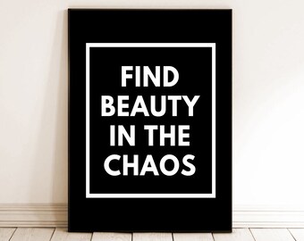 Inspiring Digital Print: Find Beauty in the Chaos - Creative Motivational Wall Art - Instant Download - Home Decor, Office Inspiration Print