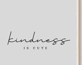 Kindness is cute Printable Wall Art,Inspirational Motivational Wall Art Printable,Digital Download,JPG