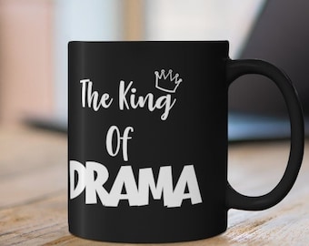 The King Of Drama Classic Black Coffee Mug,Birthday gift mug, Comfy Black Mug,Gamers gift Mug,Gift Mugs,Funny Gift Mug