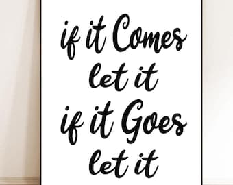 If It Comes Or Goes Let ItPrintable,Motivational Wall Printables,JPG print,Positive Quotes Wall Art,Dorm Room Posters,Instant Download