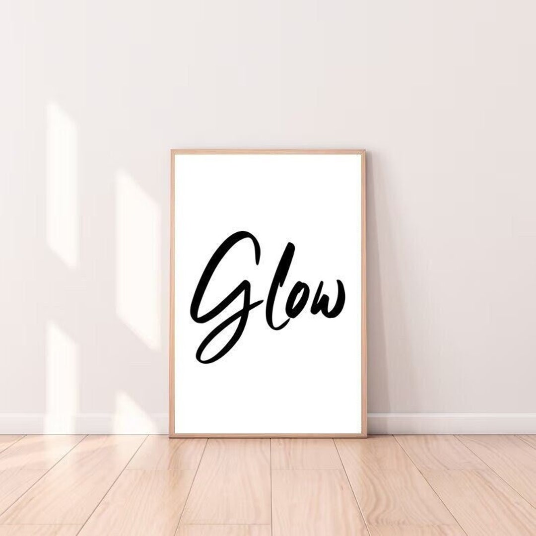 Glow, Wall Art Prints,office Art, Motivational Quotes, Quote Wall Art