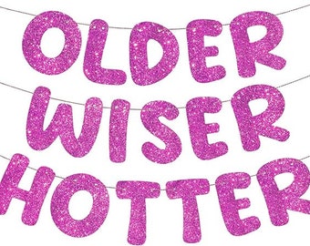 Older Wiser Hotter Glitter Banner,Set of 3 Pre Set Funny Birthday Banner, for Women,30th 40th 50th 60th 70th 80th Birthday Party Decor,
