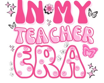 DIGITAL DOWNLOAD: In My Teacher Era PNG