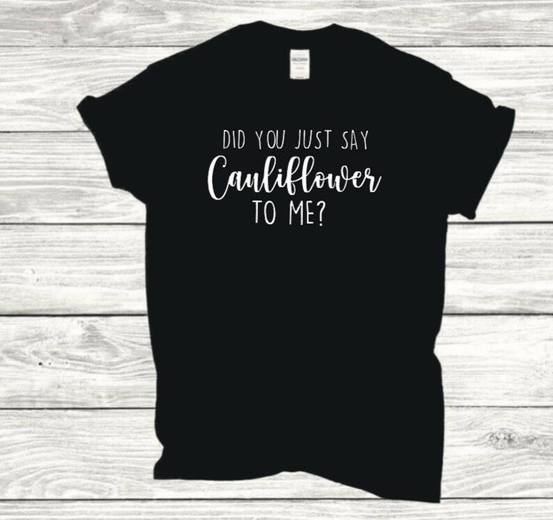 Adam Driver funny quote unisex t shirt from movie Logan Lucky Did you just say cauliflower to me