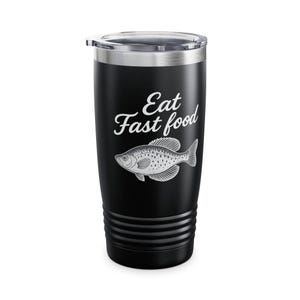 Eat Fast Food - Crappie Ringneck Tumbler, 20oz | Stainless Steel Travel Mug for Outdoors | Funny Gifts for Fishermen