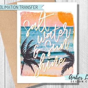 Ready To Press, Sublimation Transfers, DIY Shirt, Sublimation, Transfers Ready To Press, Heat Transfer, Salt Water Sunshine, Beach Vacation