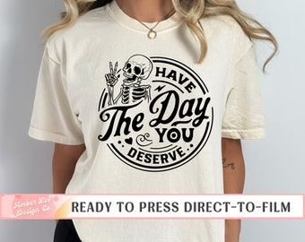 Skull DTF Transfers, Have the Day you Deserve, Ready to Press, T-shirt Transfers, Heat Transfer, Direct to Film Skeleton Peace Sign