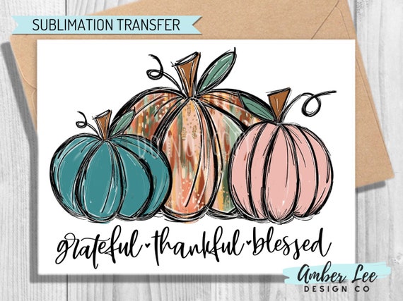 Sublimation Transfer Ready to Press Grateful Thankful Blessed Fall Transfers Tshirt Prints Tshirt Transfers Tie Dye Pumpkins Pink Etsy