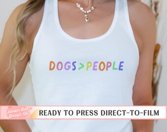 Dogs Over People DTF Transfer, Ready to Press, T-shirt Transfers, Heat Transfer, Direct to Film, Fur Mama, Dog Mom, Dog Mama, Colorful