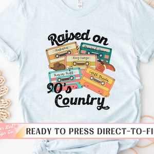 Raised on 90’s Country Cassette Tapes DTF Transfers, Ready to Press, T-shirt Transfers, Heat Transfer, Country Western Direct to Film