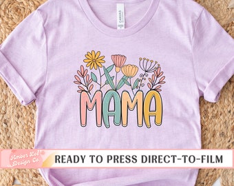 Mom DTF Transfers, Ready to Press, T-shirt Transfers, Heat Transfer, Direct to Film, Mama Spring Flowers, Summer, Floral, Screen Print