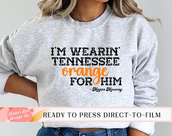 Wearing Tennessee Orange for Him DTF Transfer, Ready to Press, T-shirt Transfers, Heat Transfer, Tennessee Direct to Film, Knoxville, TN
