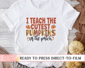 Teach the Cutest Pumpkins, DTF Transfers, Ready to Press, T-shirt Transfers, Heat Transfer, Direct to Film, Fall DTF Transfers, Teacher