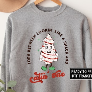 Torn Between Looking Like a Snack, DTF Transfers, Ready to Press, T-shirt Transfers, Heat Transfer, Direct to Film, Christmas Tree Cake