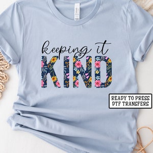 Keeping it Kind DTF Transfers, Ready to Press, T-shirt Transfers, Heat Transfer, Direct to Film, Floral Flowered Motivational Quotes