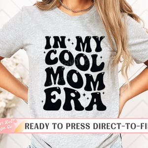 In My Cool Mom Era, Mama DTF Transfers, Ready to Press, T-shirt Transfers, Heat Transfer, Ready to Ship Direct to Film, Retro, Taylor