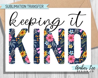 Ready To Press, Sublimation Transfers, DIY Shirt, Sublimation, Transfers Ready To Press, Heat Transfer, Keepin It Kind Floral