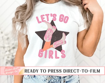 Western DTF Transfers, Let’s Go Girls, Ready to Press, T-shirt Transfers, Heat Transfer, Direct to Film, Country Music, Cowgirl Boots Pink