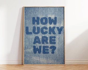 Quanto siamo fortunati siamo tipografia, Quanto siamo fortunati citiamo, stampe denim occidentali, arredamento dormitorio, download digitale, arte stampabile, arte denim