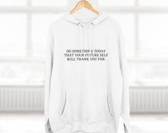 Do Something Today That Your Future Self will Thank you for Sweatshirt inspirational Comfy