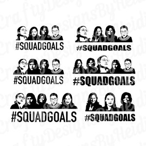 Squad Goals feminist patriarchy aoc Alexandria Malala Michelle Obama rbg Ruth Kamala Harris shirt svg png jpg pdf bundle