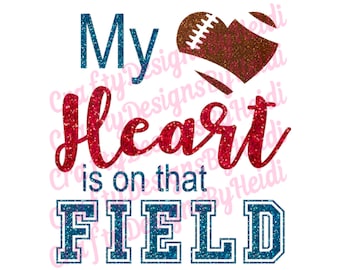 Football My Heart is on that Field SVG Cut File Football Mom