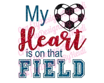 Soccer My Heart is on that Field SVG Cut File Soccer Mom