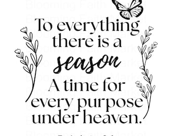 To everything there is a season SVG, Ecclesiastes 3:1 png, bible verse digital download, Christian Cricut cut file