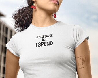 Jesús salva pero yo gasto, camiseta de festival, camiseta divertida, camiseta religiosa divertida, camiseta sarcasmo para mujeres, regalo para cristianos